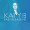 Katy B . Easy Please Me (Remixes) (Single) - Katy B (Katherine Brien, Baby Katie, Baby Katy)