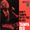 Don't Tampa With The Blues (rec. 1960) - Tampa Red (Hudson Whittaker, Guitar Wizard)