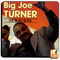 The Blues Boss - Big Joe Turner (Joseph Vernon Turner Jr., Joe 'Lou Willie' Turner)