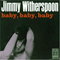 Baby, Baby, Baby - Jimmy Witherspoon (Witherspoon, Jimmy / McShann)