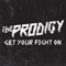 Get Your Fight On - Prodigy (The Prodigy)