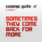 Sometimes They Come Back For More (Split) - Cosmic Gate ( Claus Terhoeven & Stefan Bossems)