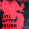 Evil After Hours - Ghxst