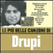 Le Piu Belle Canzoni Di Drupi - Drupi (Giampiero Anelli)