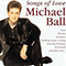 Songs Of Love - Ball, Michael (Michael Ball)