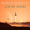 Leaving Ground (Single) - Mirko Hirsch (Hirsch, Mirko)
