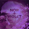 NOIR + VIOLET