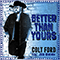 Better Than Yours (Single) - Colt Ford (Ford, Colt, / Jason Farris Brown)