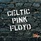 Celtic Pink Floyd-Pink Floyd (Syd Barrett, Roger Waters, David Gilmour, David O'List, Jon Carin, Nick Mason, Rado Klose, Richard Wright)