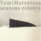 Seasons Colours - Shuutou Senkyoku Shuu (CD 1 - Autumn) - Yumi Matsutoya (Matsutoya, Yumi / Yumi Arai)