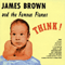 Think! - James Brown (Brown, James Joseph Jr.)