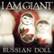 Russian Doll (Single) - I Am Giant