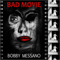 Bad Movie-Bobby Messano (Robert Francis Messano)