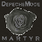 Martyr - Depeche Mode (Martin Gore, Dave Gahan, Andrew Fletcher)