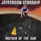 Mother Of The Sun - Jefferson Starship (Jefferson Starship)