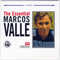 The Essential Marcos Valle - Marcos Valle (Valle, Marcos Kostenbader)