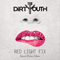 Red Light Fix (Special Deluxe Edition) - Dirty Youth (The Dirty Youth)