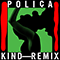 Kind (Remix) - Polica (POLIÇA, Poliça)