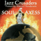 Soul Axess - Jazz Crusaders (The Jazz Crusaders, The Crusaders)