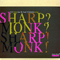 Sharp? Monk? - Sharp! Monk!
