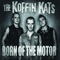 Born Of The Motor - Koffin Kats (The Koffin Kats)