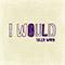 I Would (originally by Justin Bieber) - Tyler Ward (Ward, Tyler)