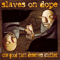 One Good Turn Deserves Another - Slaves On Dope