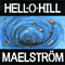 Maelstrom-Hell-O-Hill (Hell O Hill, Hell:O:Hill)