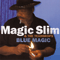 Blue Magic (Split) - Magic Slim (Morris Holt / Magic Slim & The Teardrops)