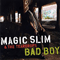 Magic Slim & The Teardrops - Bad Boy