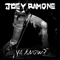Ya Know? - Joey Ramone (Jeffry Ross Hyman / Jeffrey Ross Hyman)