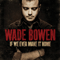If We Ever Make It Home-Bowen, Wade (Wade Bowen / Wade Bowen & West 84)