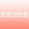 Bodyache (Empress Of Remix)