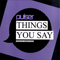 Things You Say - Pulser (Andrew Edward Perring)