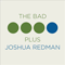 The Bad Plus Joshua Redman - Joshua Redman Elastic Band (Redman, Joshua / Joshua Redman Quartet)