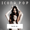 This Is... Icona Pop (Target Deluxe Edition) - Icona Pop (Aino Jawo & Caroline Hjelt)