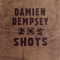 Shots (Limited Edition) - Dempsey, Damien (Damien Dempsey, Damien Ó Díomasaigh)