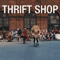 Thrift Shop (Ray Volpe remix) (Single) - Macklemore (Macklemore and Ryan Lewis)