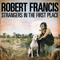 Strangers In The First Place - Francis, Robert (Robert Francis)