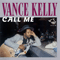 Call Me - Vance Kelly