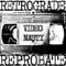 Retrograde Reprobate - Video Nasty