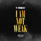 I Am Not Weak (Single) - T-Rock (Anthony Wells / ex-