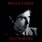 Avonmore-Ferry, Bryan (Bryan Ferry and His Orchestra)