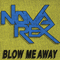 Blow Me Away - Nova Rex