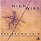 High Wire-Brown, Rob (Rob Brown, Rob Brown Trio, Rob Brown Ensemble )