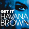 Get It (iTunes Release Remixes) - Havana Brown (Angelique Meunier)