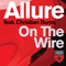 On The Wire (feat. Christian Burns) (Remixes) - Allure (NLD)