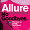No Goodbyes (feat. Emma Hewitt) (Single) - Allure (NLD)