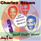 Snuff Dippin' Mama - Brown, Charles (Charles Brown, Charles Mose Brown,  Charles Brown And His Band)