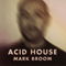 Acid House (CD Release) - Broom, Mark (Mark Broom / Lighter Thief)